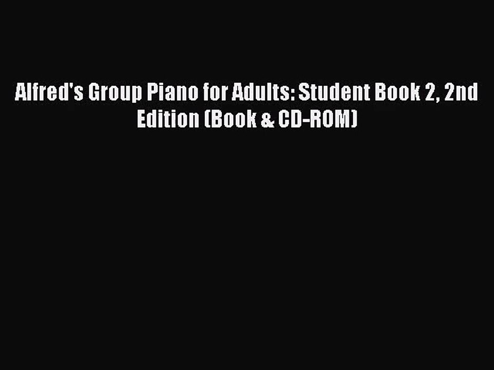 (PDF Download) Alfred's Group Piano for Adults: Student Book 2 2nd Edition (Book & CD-ROM)