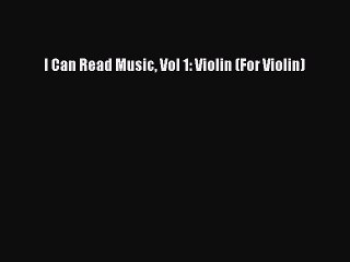 (PDF Download) I Can Read Music Vol 1: Violin (For Violin) Read Online