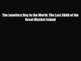 [PDF Download] The Loneliest Boy in the World: The Last Child of the Great Blasket Island [Download]