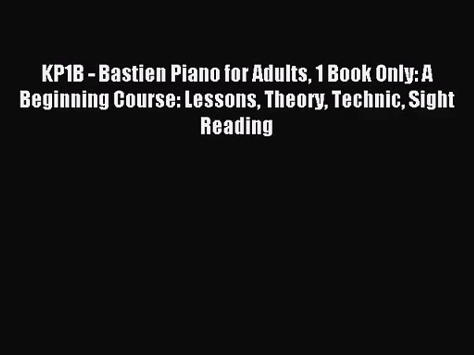 (PDF Download) KP1B - Bastien Piano for Adults 1 Book Only: A Beginning Course: Lessons Theory