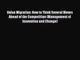 (PDF Download) Value Migration: How to Think Several Moves Ahead of the Competition (Management