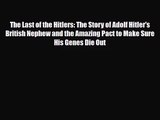 [PDF Download] The Last of the Hitlers: The Story of Adolf Hitler's British Nephew and the