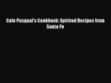 Cafe Pasqual's Cookbook: Spirited Recipes from Santa Fe Free Download Book