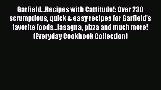 Garfield...Recipes with Cattitude!: Over 230 scrumptious quick & easy recipes for Garfield's