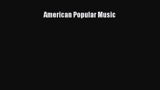 (PDF Download) American Popular Music PDF