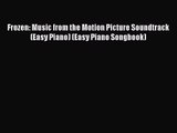 (PDF Download) Frozen: Music from the Motion Picture Soundtrack (Easy Piano) (Easy Piano Songbook)