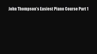(PDF Download) John Thompson's Easiest Piano Course Part 1 Read Online