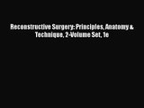 PDF Download Reconstructive Surgery: Principles Anatomy & Technique 2-Volume Set 1e Read Full