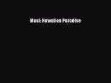[PDF Download] Maui: Hawaiian Paradise [PDF] Full Ebook