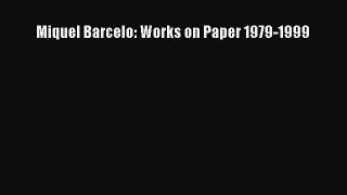 [PDF Download] Miquel Barcelo: Works on Paper 1979-1999 [Read] Full Ebook