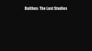 [PDF Download] Balthus: The Last Studies [PDF] Full Ebook