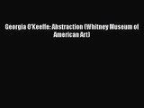 [PDF Download] Georgia O'Keeffe: Abstraction (Whitney Museum of American Art) [PDF] Full Ebook