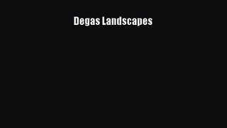 [PDF Download] Degas Landscapes [Read] Full Ebook