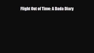 [PDF Download] Flight Out of Time: A Dada Diary [PDF] Online