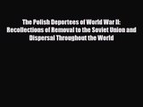 [PDF Download] The Polish Deportees of World War II: Recollections of Removal to the Soviet