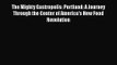 The Mighty Gastropolis: Portland: A Journey Through the Center of America's New Food Revolution