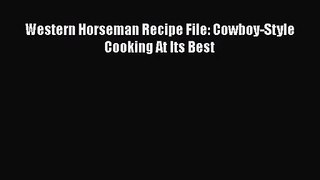 Western Horseman Recipe File: Cowboy-Style Cooking At Its Best  Read Online Book