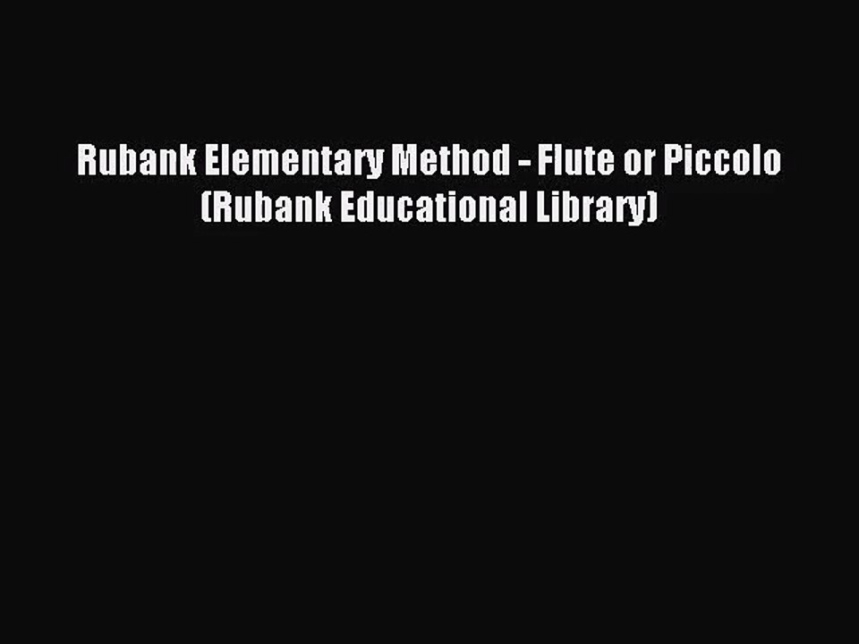 (PDF Download) Rubank Elementary Method - Flute or Piccolo (Rubank Educational Library) PDF