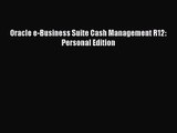 [PDF Download] Oracle e-Business Suite Cash Management R12: Personal Edition [PDF] Online
