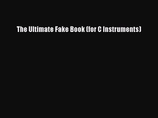 (PDF Download) The Ultimate Fake Book (for C Instruments) Read Online