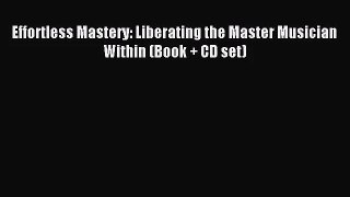 (PDF Download) Effortless Mastery: Liberating the Master Musician Within (Book + CD set) Read