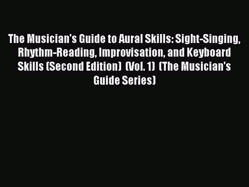 (PDF Download) The Musician's Guide to Aural Skills: Sight-Singing Rhythm-Reading Improvisation
