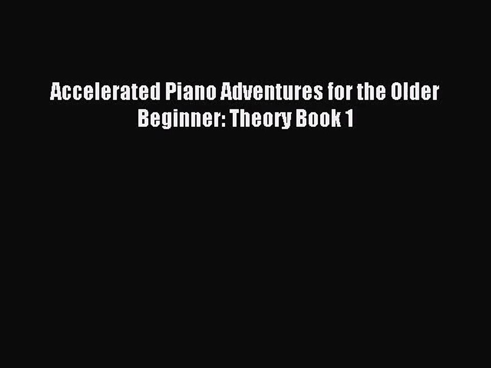 (PDF Download) Accelerated Piano Adventures for the Older Beginner: Theory Book 1 PDF