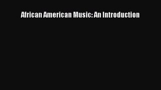 (PDF Download) African American Music: An Introduction PDF