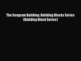 The Seagram Building: Building Blocks Series (Building Block Series)  PDF Download