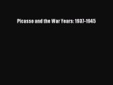 Picasso and the War Years: 1937-1945  Free PDF