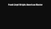 Frank Lloyd Wright: American Master Free Download Book