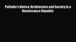 Palladio's Venice: Architecture and Society in a Renaissance Republic  PDF Download