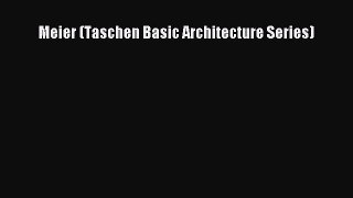 [PDF Download] Meier (Taschen Basic Architecture Series) [Download] Full Ebook