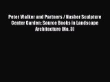 Peter Walker and Partners / Nasher Sculpture Center Garden: Source Books in Landscape Architecture