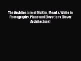 [PDF Download] The Architecture of McKim Mead & White in Photographs Plans and Elevations (Dover
