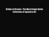 [PDF Download] Bridge of Dreams : The Mary Griggs Burke Collection of Japanese Art [Download]