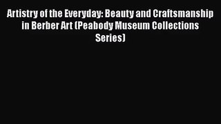 [PDF Download] Artistry of the Everyday: Beauty and Craftsmanship in Berber Art (Peabody Museum