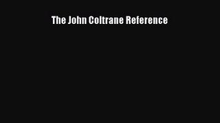 [PDF Download] The John Coltrane Reference [Download] Full Ebook