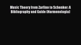 [PDF Download] Music Theory from Zarlino to Schenker: A Bibliography and Guide (Harmonologia)