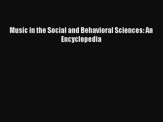 [PDF Download] Music in the Social and Behavioral Sciences: An Encyclopedia [Download] Full