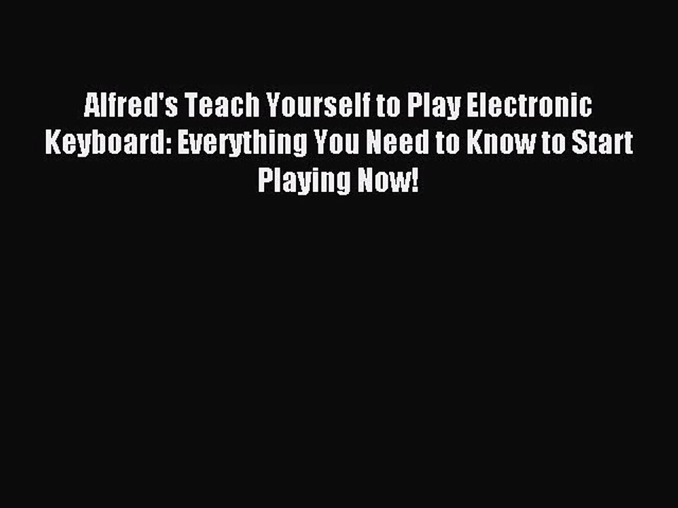 (PDF Download) Alfred's Teach Yourself to Play Electronic Keyboard Everything You Need to