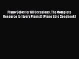 (PDF Download) Piano Solos for All Occasions: The Complete Resource for Every Pianist! (Piano
