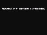 (PDF Download) How to Rap: The Art and Science of the Hip-Hop MC Download