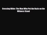 [PDF Download] Crossing Hitler: The Man Who Put the Nazis on the Witness Stand [Read] Full