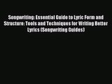 (PDF Download) Songwriting: Essential Guide to Lyric Form and Structure: Tools and Techniques