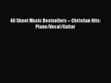 (PDF Download) 40 Sheet Music Bestsellers -- Christian Hits: Piano/Vocal/Guitar PDF