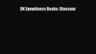 (PDF Download) DK Eyewitness Books: Dinosaur PDF