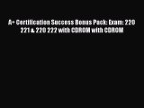 [PDF Download] A  Certification Success Bonus Pack: Exam: 220 221 & 220 222 with CDROM with