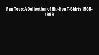 (PDF Download) Rap Tees: A Collection of Hip-Hop T-Shirts 1980-1999 PDF