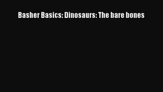 (PDF Download) Basher Basics: Dinosaurs: The bare bones Read Online